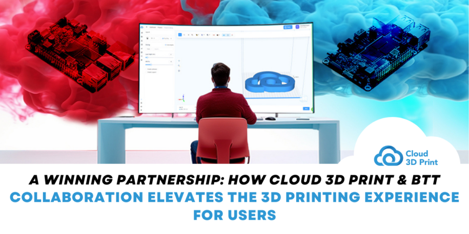A Winning Partnership: How Cloud 3D Print & BTT Pi Collaboration Elevates the 3D Printing Experience for Users